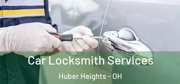 Car Locksmith Services Huber Heights - OH