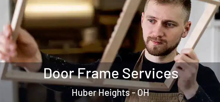 Door Frame Services Huber Heights - OH